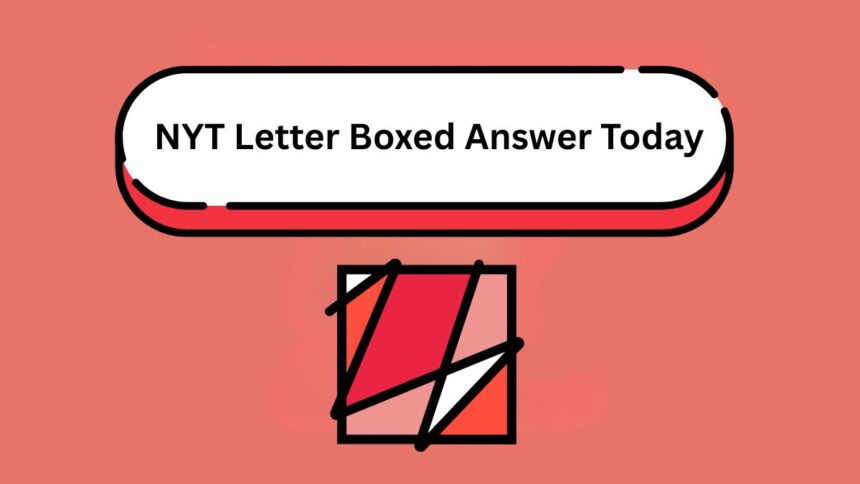 Today's NYT Letter Boxed Answer for April 5 (Puzzle #2679) 1 Today's NYT Letter Boxed Answer